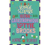 Le Voyage scolaire ultra-catastrophique de Lottie Brooks