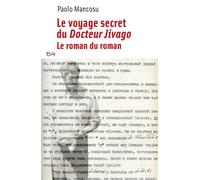 Le Voyage Secret Du Docteur Jivago - Le Roman Du Roman