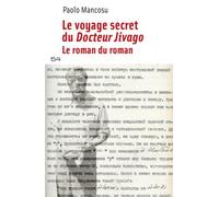 Le Voyage Secret Du Docteur Jivago - Le Roman Du Roman