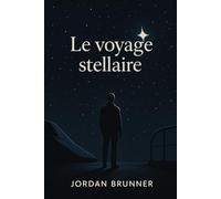Le voyage stellaire: comment la quête du sens peut nous amener à le perdre, roman initiatique