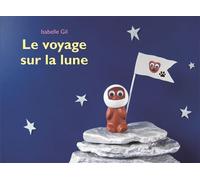 Le voyage sur la lune - Isabelle Gil - Ecole Des Loisirs - cartonné - Album jeunesse