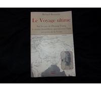 Le voyage ultime: sur les pas de Hsuan Tsang le moine bouddhiste qui traversa l'Asie en quête