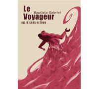 Le Voyageur Aller sans retour - Gabriel Baptista - Gng Edition - broché - Roman