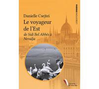 Le Voyageur de l'Est De Sidi Bel Abbès à Novalja - Danielle Csejtei - Ovadia Eds - broché - Récit