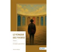 Le voyageur des 7 portes - Tome 1 - Christelle Lopez-Edmont - Nombre 7 - broché - Roman