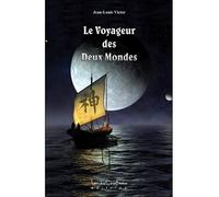 Le Voyageur des Deux Mondes - Jean-Louis Victor - Courteau Louise - broché - Guide