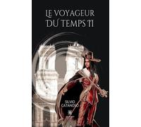 Le voyageur du temps II - Silvio Catanoso - Le Lys Bleu - broché - Roman