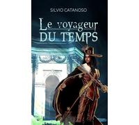 Le voyageur du temps - Silvio Catanoso - Le Lys Bleu - broché - Roman