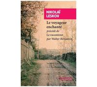 Le Voyageur Enchanté - Précédé De Le Raconteur De Walter Benjamin