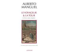 Alberto Manguel – Le Voyageur et la tour – Le lecteur comme métaphore – Actes Sud – Broché