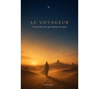 Le Voyageur: Le récit d'un cœur qui cherchait son trésor