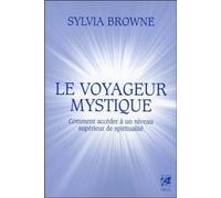 Sylvia Browne – Le voyageur mystique – Comment accéder à un niveau supérieur de spiritualité