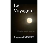 Le Voyageur: Nouvelles et essais nocturnes