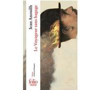Le Voyageur sans bagage Jean Anouilh (Auteur), Bernard Beugnot (Edité par)