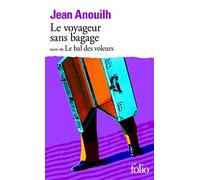 Le Voyageur sans Bagage suivi de Le Bal des Voleurs (Collection Folio) (French Edition) GALLIMARD Edition by Anouilh, Jean published by Folio (2002)