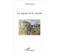 Le voyeur et le voyant - Gilles Gontier - L'harmattan - broché - Essai