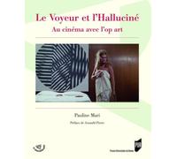 Le Voyeur et l'Halluciné: Au cinéma avec l'op art. Préface de Arnauld Pierre