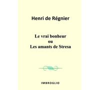 Le vrai bonheur ou Les amants de Stresa de Henri de REGNIER: Mallarmé , Leconte de Lisle , José-Maria de Heredia , Pierre Louïs , Symbolisme