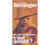Le Vrai Changement, C'est Quand ?
