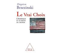 Le Vrai Choix L'Amérique et le reste du monde - Zbigniew Brzezinski - Odile Jacob - broché - Essai