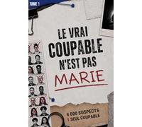 Le vrai coupable n'est pas Marie: 4 000 suspects. 5 indices. Un seul véritable coupable. Le livre-jeu d'enquête qui met votre logique et votre sens de l'observation à l'épreuve