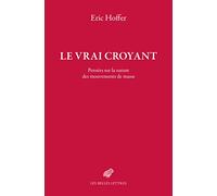 Le Vrai croyant: Pensées sur la nature des mouvements de masse