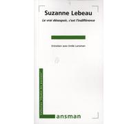 Le vrai désespoir, c'est l'indifférence - Suzanne Lebeau - Lansman Eds - broché - Entretien