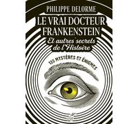 Le vrai docteur frankenstein et autres secrets del'histoire - 125 mysteres et enigmes - Philippe Delerm - Cerf - broché - Essai