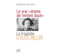 Le Vrai "Drame De L'enfant Doué - La Tragédie D'alice Miller, L'effet Des Traumatismes De Guerre Dans La Famille