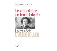 Le Vrai "Drame De L'enfant Doué - La Tragédie D'alice Miller, L'effet Des Traumatismes De Guerre Dans La Famille
