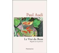 Paul Audi – Le Vrai du Beau : Regards sur la peinture – Broché