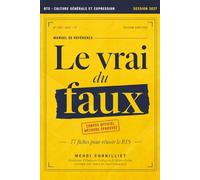 Le vrai du faux - BTS Culture générale et expression - Session 2027 : 77 fiches pour réussir l'épreuve: Le manuel de référence pour maîtriser le thème officiel et décrocher une mention au BTS