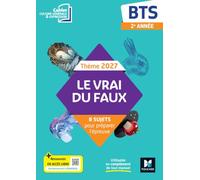 Le vrai du faux - Thème 2027 Culture générale et expression - BTS - cahier élève