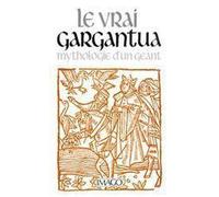 Le vrai gargantua Mythologie d'un géant - Guy-Edouard Pillard - Imago - broché - Etude