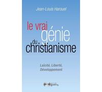 Le Vrai Génie Du Christianisme - Laïcité, Liberté, Développement