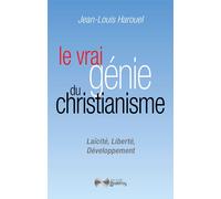 Le vrai génie du Christianisme Laïcité, liberté, développement - Jean-Louis Harouel - Godefroy Jean-Cyrille Eds - broché - Livre