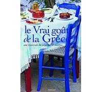 Le Vrai goût de la Grèce: Une traversée du pays en 50 recettes