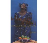 Le Vrai goût du Mali: Une traversée du pays en 50 recettes