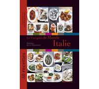Le Vrai goût du monde / Italie. 50 recettes