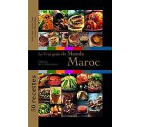 Le Vrai Goût Du Monde : Maroc - 50 Recettes