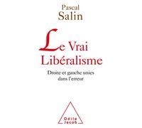 Le vrai libéralisme: Droite et gauche unies dans l'erreur