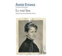 Le vrai lieu: Entretiens avec Michelle Porte - Prix Nobel de Littérature 2022