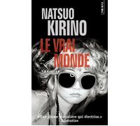 Le Vrai Monde - Natsuo Kirino - Points - Poche - Roman