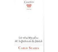 Le vrai mystere de la passion de judas - Carlo Suarès - Caracteres - broché - Théâtre