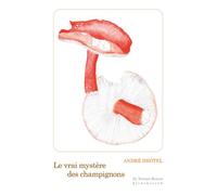 Le Vrai mystère des champignons - André Dhôtel - Klincksieck - broché - Essai