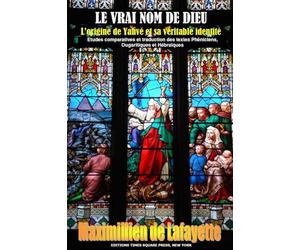 LE VRAI NOM DE DIEU. L’origine de Yahvé et sa véritable identité