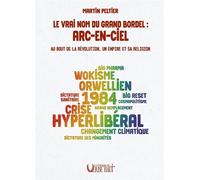 Le vrai nom du grand bordel : arc-en-ciel Au bout de la revolution, un empire et sa religion - Martin Peltier - Verbe Haut Editions Du - broché - Essai