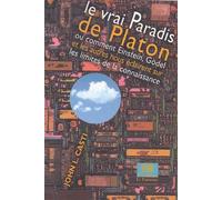 Le vrai Paradis de Platon: Ou comment Einstein, Gödel et les autres nous éclairent sur les limites de la connaissance