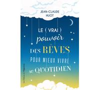 Le (vrai) pouvoir des rêves pour mieux vivre au quotidien - Jean-Claude Huot - L'opportun Eds De - broché - Guide
