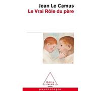 Le Vrai Rôle du père - Jean Le Camus - Odile Jacob - Poche - Etude